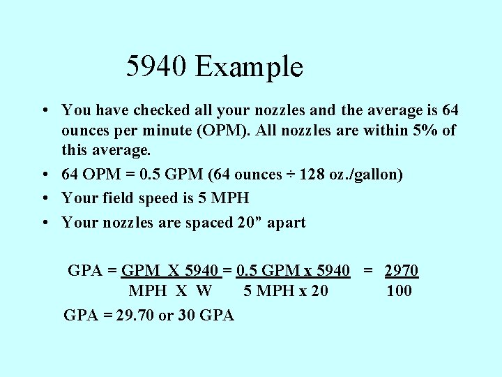 5940 Example • You have checked all your nozzles and the average is 64