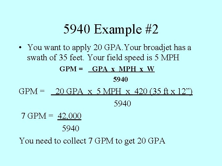 5940 Example #2 • You want to apply 20 GPA. Your broadjet has a