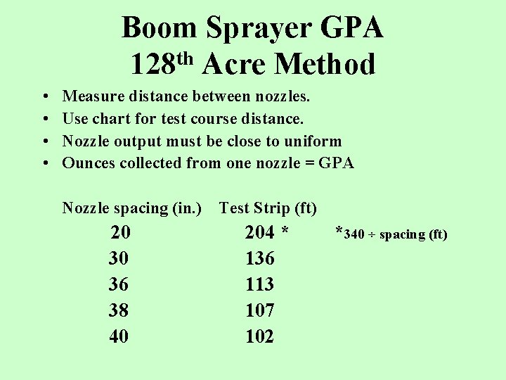 Boom Sprayer GPA 128 th Acre Method • • Measure distance between nozzles. Use