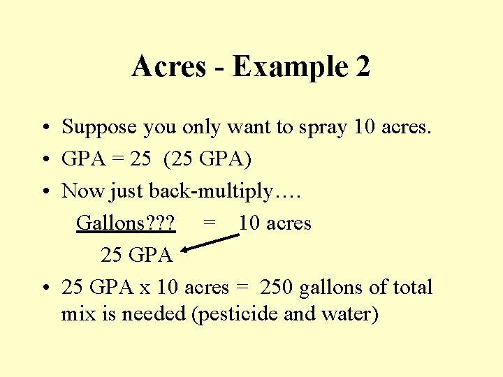 Acres - Example 2 • Suppose you only want to spray 10 acres. •