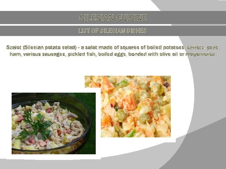 SILESIAN CUISINE LIST OF SILESIAN DISHES Szałot (Silesian potato salad) - a salat made