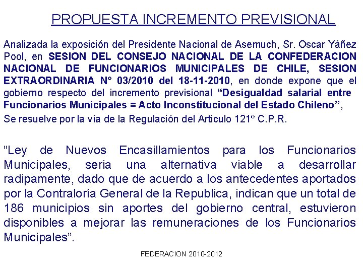 PROPUESTA INCREMENTO PREVISIONAL Analizada la exposición del Presidente Nacional de Asemuch, Sr. Oscar Yáñez