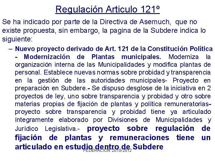 Regulación Articulo 121º Se ha indicado por parte de la Directiva de Asemuch, que