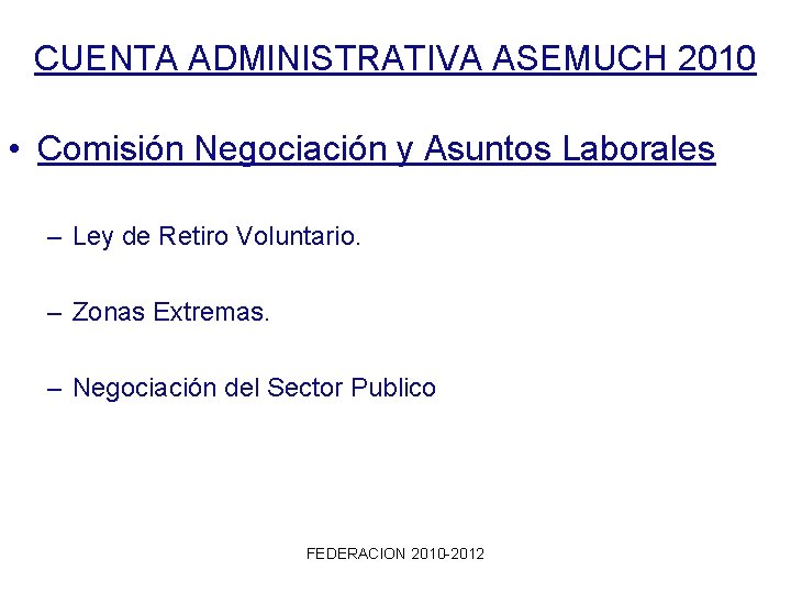 CUENTA ADMINISTRATIVA ASEMUCH 2010 • Comisión Negociación y Asuntos Laborales – Ley de Retiro