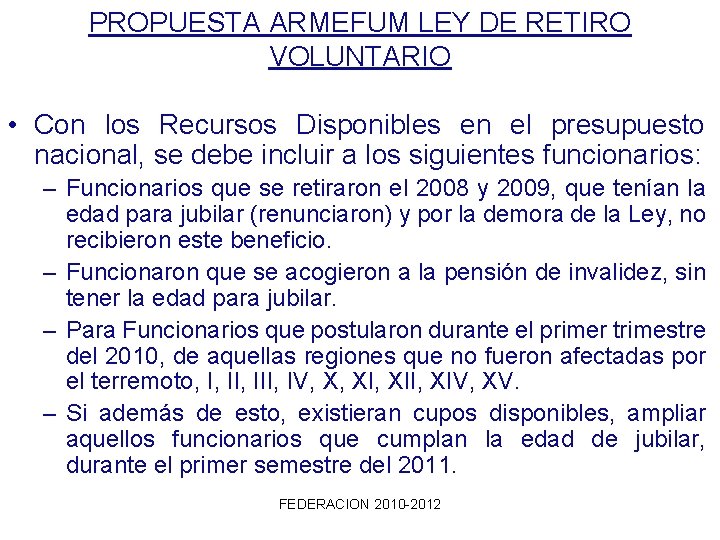 PROPUESTA ARMEFUM LEY DE RETIRO VOLUNTARIO • Con los Recursos Disponibles en el presupuesto