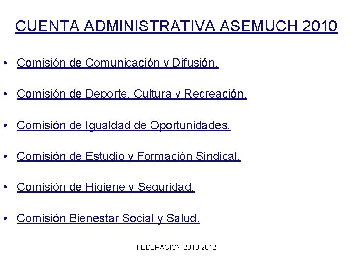 CUENTA ADMINISTRATIVA ASEMUCH 2010 • Comisión de Comunicación y Difusión. • Comisión de Deporte,