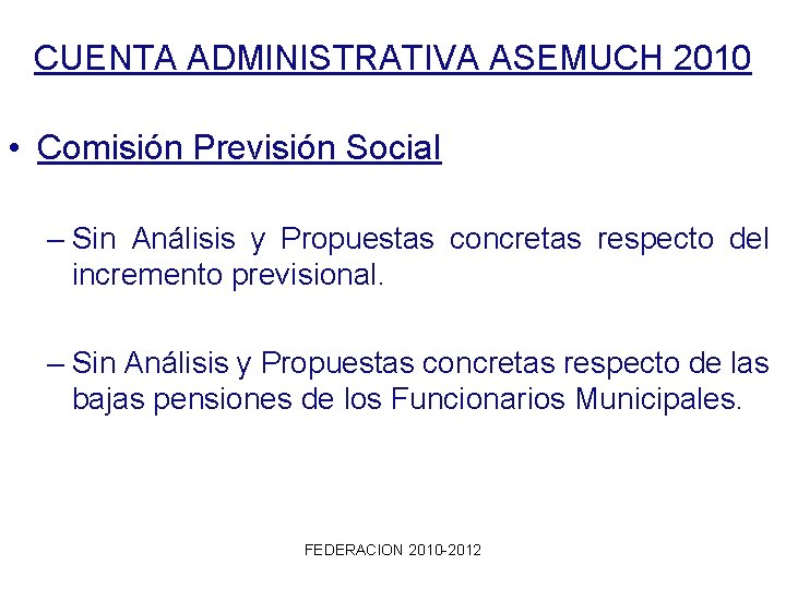 CUENTA ADMINISTRATIVA ASEMUCH 2010 • Comisión Previsión Social – Sin Análisis y Propuestas concretas