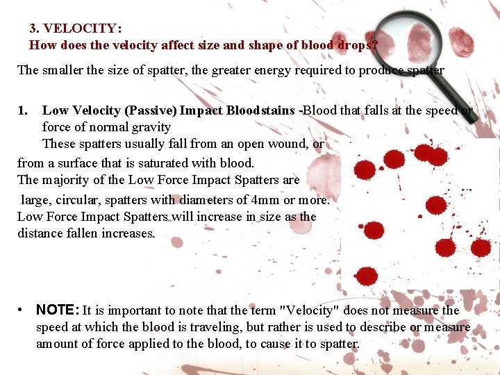 3. VELOCITY: How does the velocity affect size and shape of blood drops? The