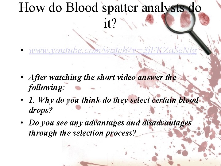How do Blood spatter analysts do it? • www. youtube. com/watch? v=3 j. FKZa.