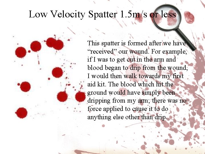 Low Velocity Spatter 1. 5 m/s or less This spatter is formed after we