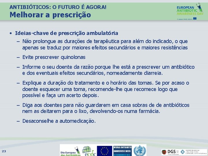 ANTIBIÓTICOS: O FUTURO É AGORA! Melhorar a prescrição • Ideias-chave de prescrição ambulatória –