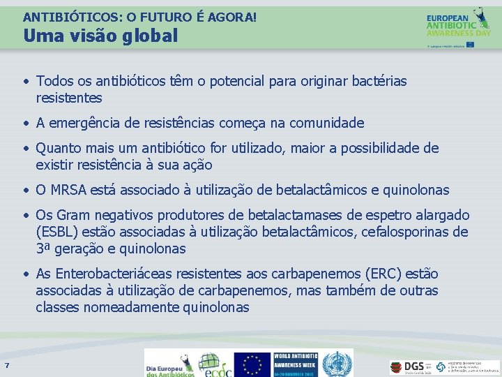 ANTIBIÓTICOS: O FUTURO É AGORA! Uma visão global • Todos os antibióticos têm o