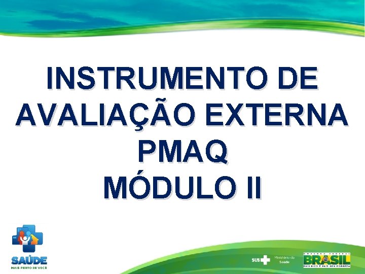 INSTRUMENTO DE AVALIAÇÃO EXTERNA PMAQ MÓDULO II 