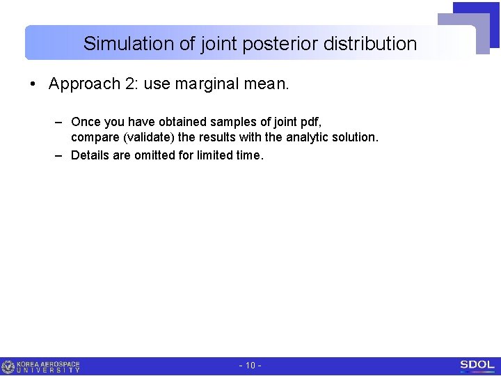 Simulation of joint posterior distribution • Approach 2: use marginal mean. – Once you