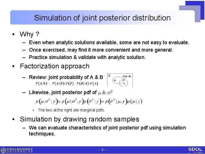 Simulation of joint posterior distribution • Why ? – Even when analytic solutions available,