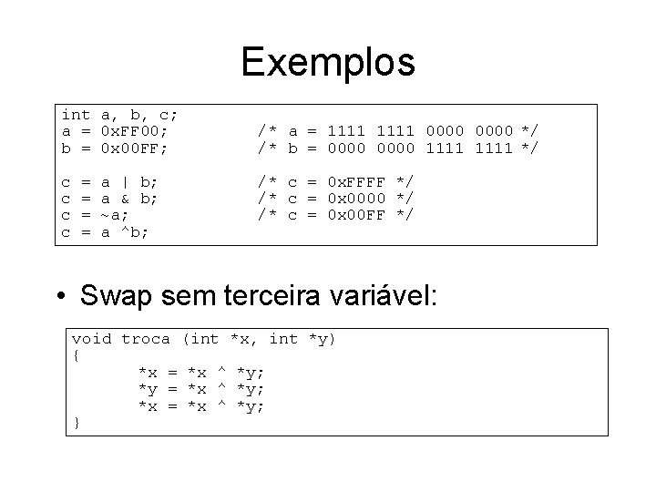 Exemplos int a, b, c; a = 0 x. FF 00; b = 0