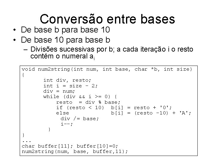 Conversão entre bases • De base b para base 10 • De base 10