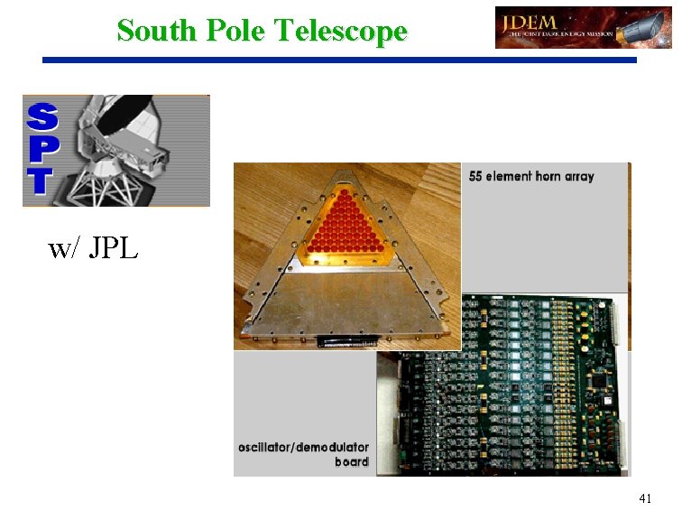 South Pole Telescope w/ JPL 41 