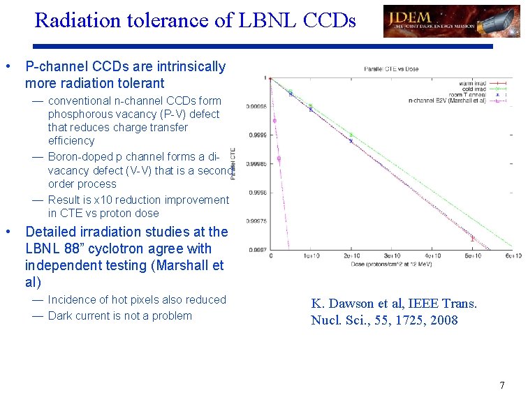 Radiation tolerance of LBNL CCDs • P-channel CCDs are intrinsically more radiation tolerant —