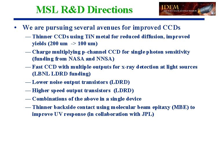 MSL R&D Directions • We are pursuing several avenues for improved CCDs — Thinner