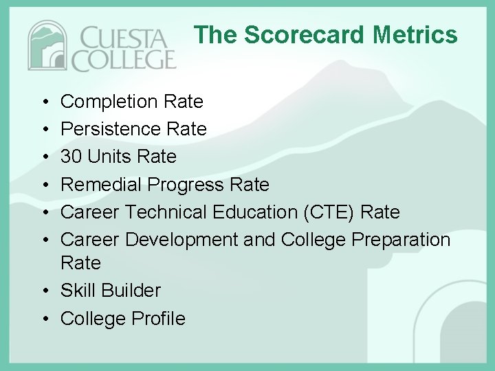 The Scorecard Metrics • • • Completion Rate Persistence Rate 30 Units Rate Remedial