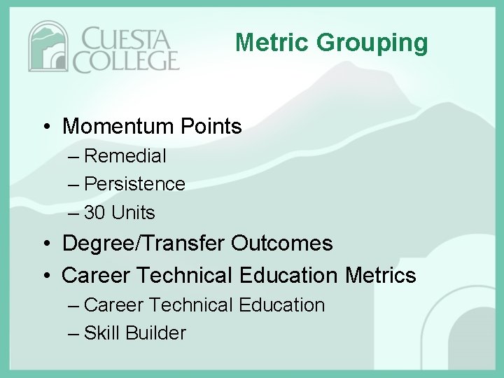 Metric Grouping • Momentum Points – Remedial – Persistence – 30 Units • Degree/Transfer