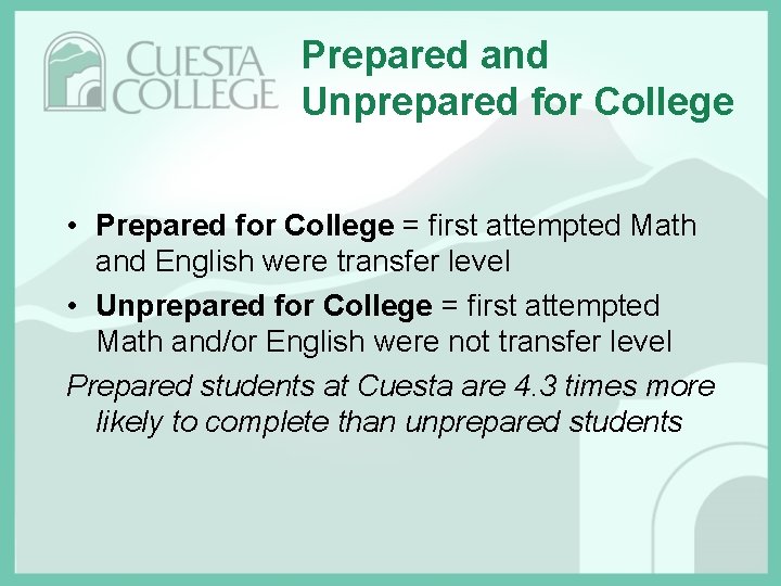 Prepared and Unprepared for College • Prepared for College = first attempted Math and