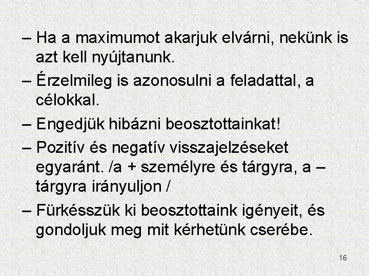 – Ha a maximumot akarjuk elvárni, nekünk is azt kell nyújtanunk. – Érzelmileg is