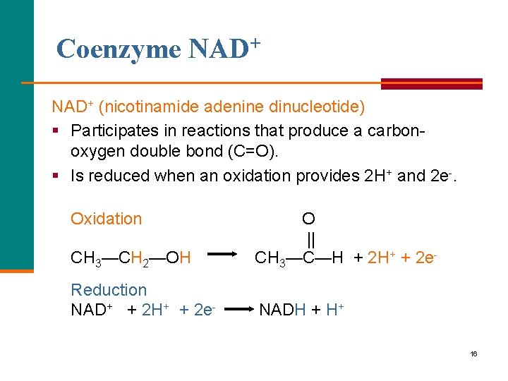 Coenzyme NAD+ (nicotinamide adenine dinucleotide) § Participates in reactions that produce a carbonoxygen double
