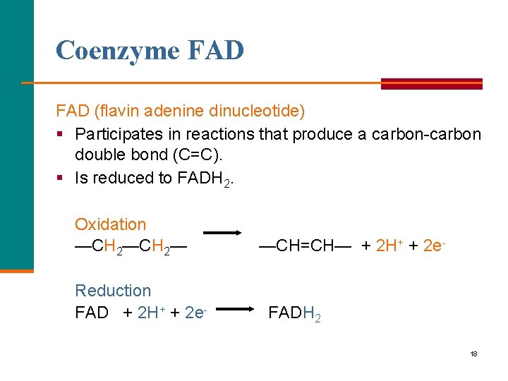 Coenzyme FAD (flavin adenine dinucleotide) § Participates in reactions that produce a carbon-carbon double