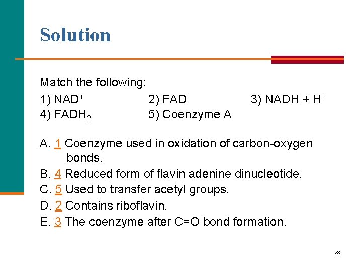 Solution Match the following: 1) NAD+ 2) FAD 4) FADH 2 5) Coenzyme A