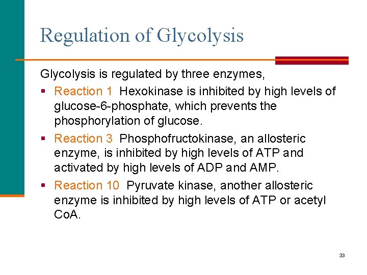 Regulation of Glycolysis is regulated by three enzymes, § Reaction 1 Hexokinase is inhibited