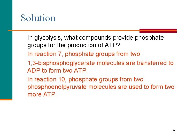 Solution In glycolysis, what compounds provide phosphate groups for the production of ATP? In