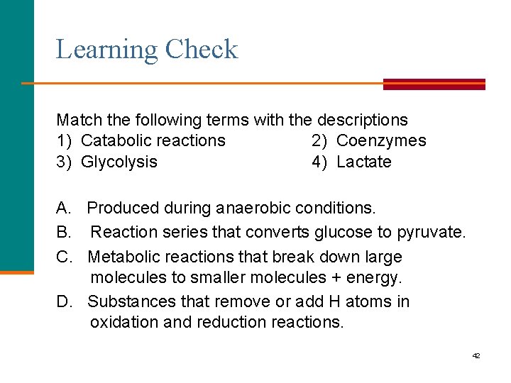 Learning Check Match the following terms with the descriptions 1) Catabolic reactions 2) Coenzymes