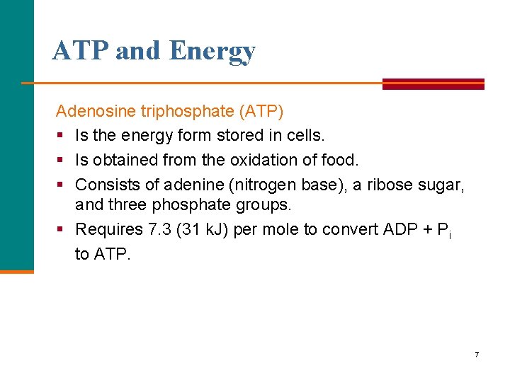 ATP and Energy Adenosine triphosphate (ATP) § Is the energy form stored in cells.