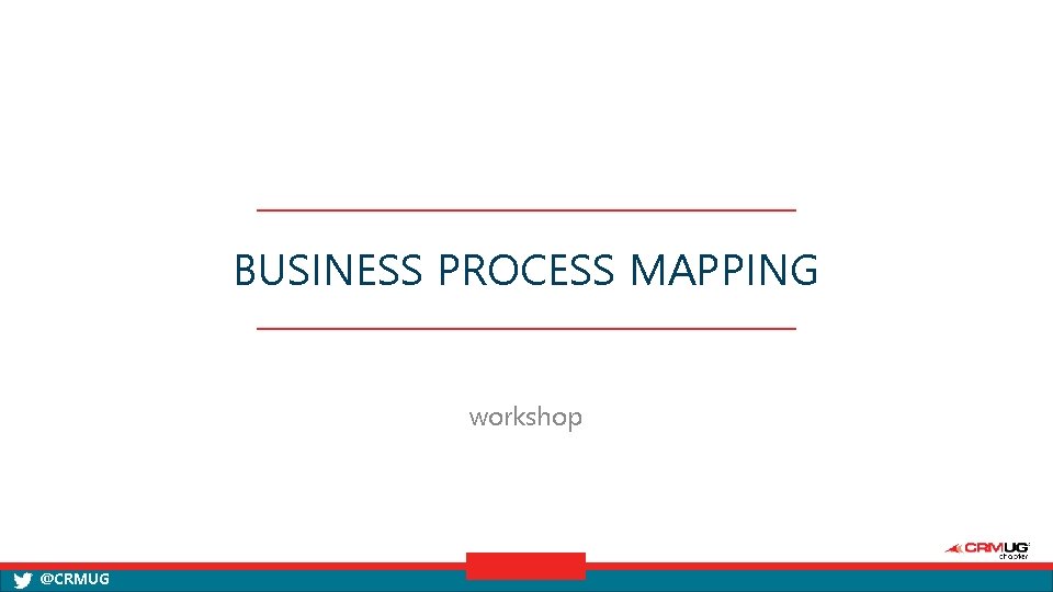 BUSINESS PROCESS MAPPING workshop @CRMUG 