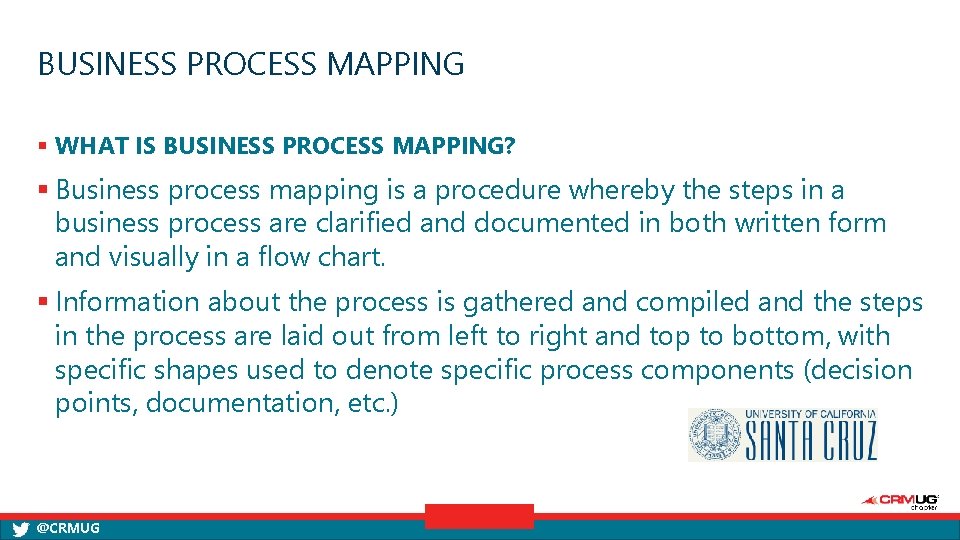 BUSINESS PROCESS MAPPING § WHAT IS BUSINESS PROCESS MAPPING? § Business process mapping is