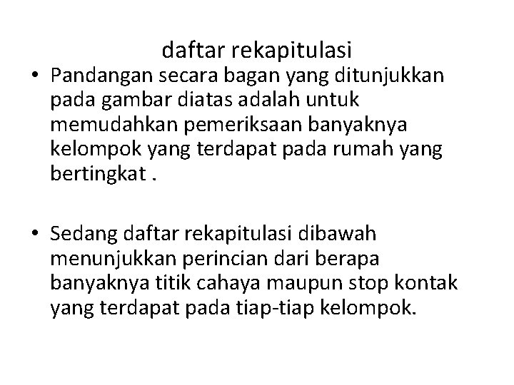daftar rekapitulasi • Pandangan secara bagan yang ditunjukkan pada gambar diatas adalah untuk memudahkan daftar rekapitulasi • Pandangan secara bagan yang ditunjukkan pada gambar diatas adalah untuk memudahkan