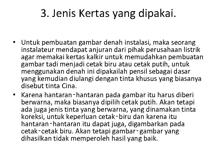 3. Jenis Kertas yang dipakai. • Untuk pembuatan gambar denah instalasi, maka seorang instalateur 3. Jenis Kertas yang dipakai. • Untuk pembuatan gambar denah instalasi, maka seorang instalateur