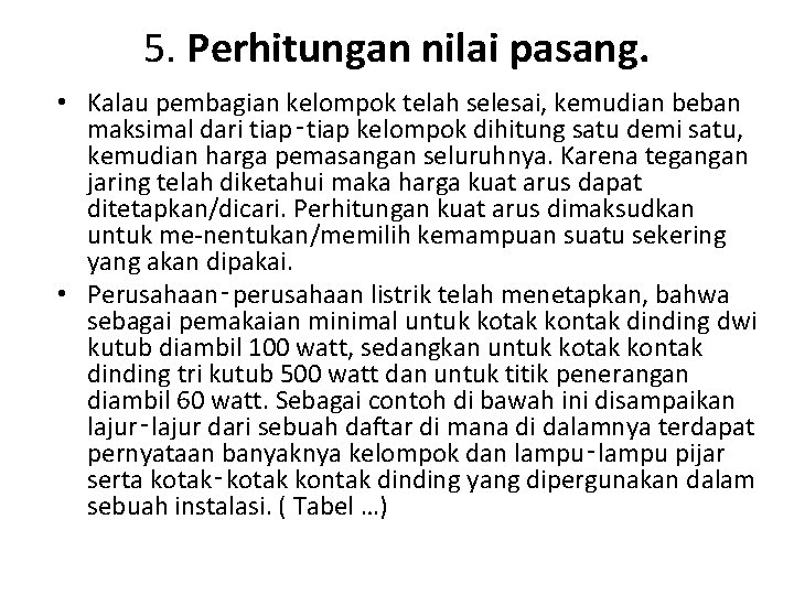 5. Perhitungan nilai pasang. • Kalau pembagian kelompok telah selesai, kemudian beban maksimal dari 5. Perhitungan nilai pasang. • Kalau pembagian kelompok telah selesai, kemudian beban maksimal dari