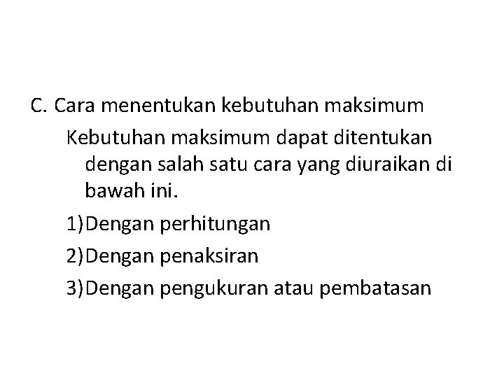 C. Cara menentukan kebutuhan maksimum Kebutuhan maksimum dapat ditentukan dengan salah satu cara yang C. Cara menentukan kebutuhan maksimum Kebutuhan maksimum dapat ditentukan dengan salah satu cara yang