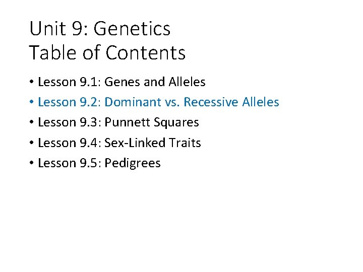 Unit 9: Genetics Table of Contents • Lesson 9. 1: Genes and Alleles •