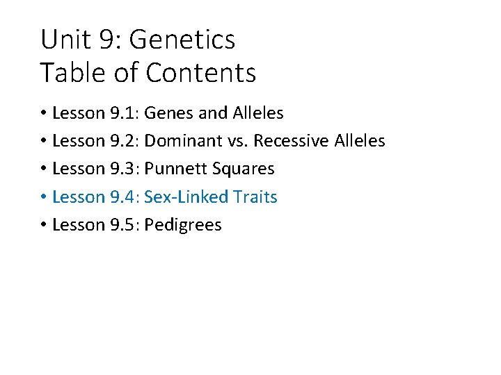 Unit 9: Genetics Table of Contents • Lesson 9. 1: Genes and Alleles •