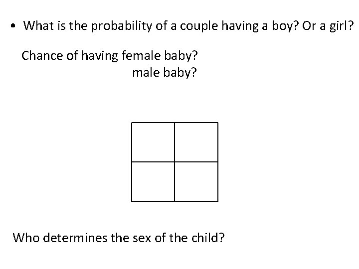  • What is the probability of a couple having a boy? Or a