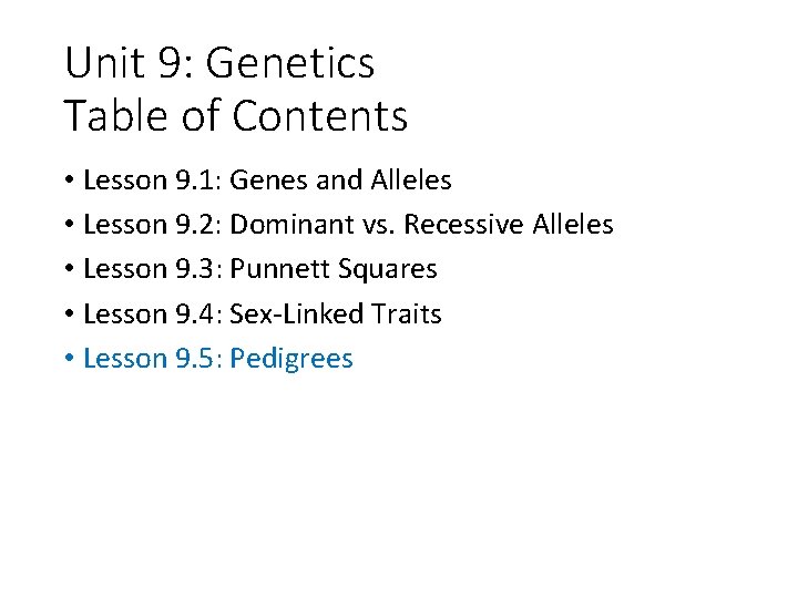 Unit 9: Genetics Table of Contents • Lesson 9. 1: Genes and Alleles •