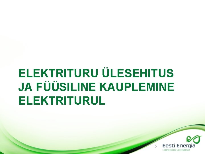 ELEKTRITURU ÜLESEHITUS JA FÜÜSILINE KAUPLEMINE ELEKTRITURUL 12 