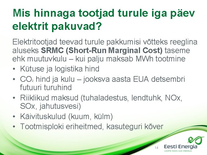 Mis hinnaga tootjad turule iga päev elektrit pakuvad? Elektritootjad teevad turule pakkumisi võtteks reeglina