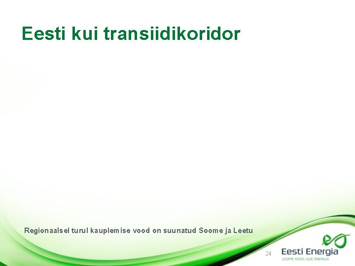 Eesti kui transiidikoridor Regionaalsel turul kauplemise vood on suunatud Soome ja Leetu 24 