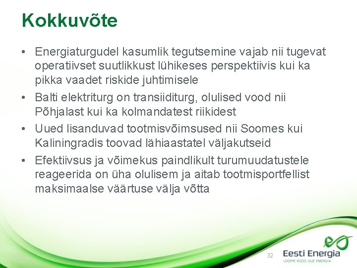 Kokkuvõte • Energiaturgudel kasumlik tegutsemine vajab nii tugevat operatiivset suutlikkust lühikeses perspektiivis kui ka