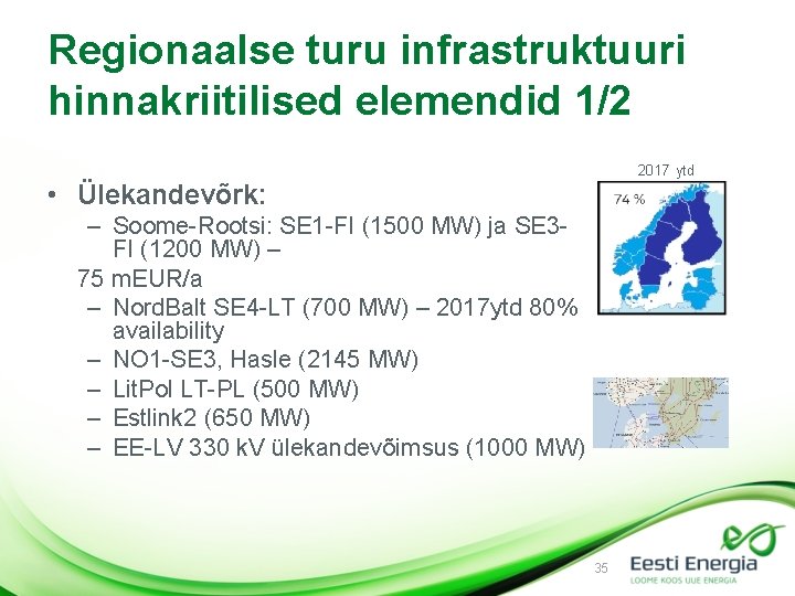 Regionaalse turu infrastruktuuri hinnakriitilised elemendid 1/2 2017 ytd • Ülekandevõrk: – Soome-Rootsi: SE 1